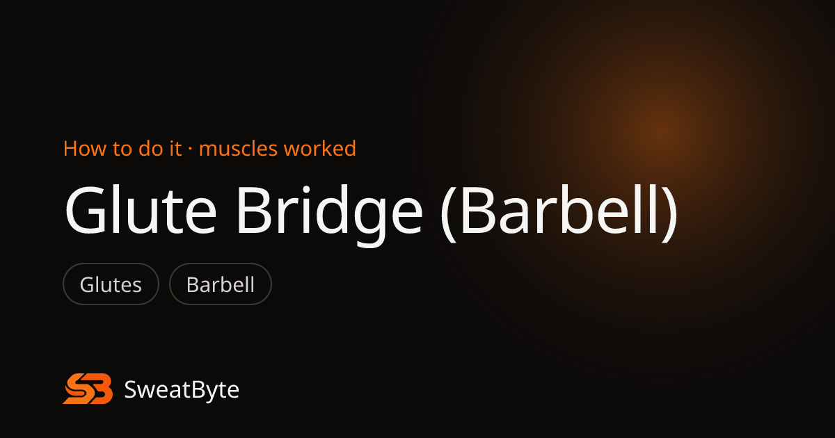 Glute Bridge (Barbell): how to do it and muscles worked · SweatByte